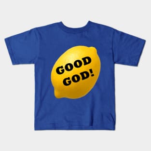 Good God, Lemon! Kids T-Shirt